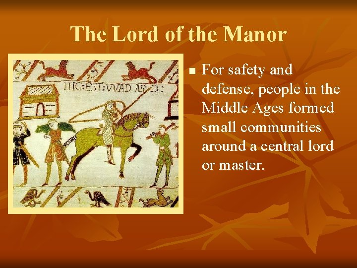 The Lord of the Manor n For safety and defense, people in the Middle