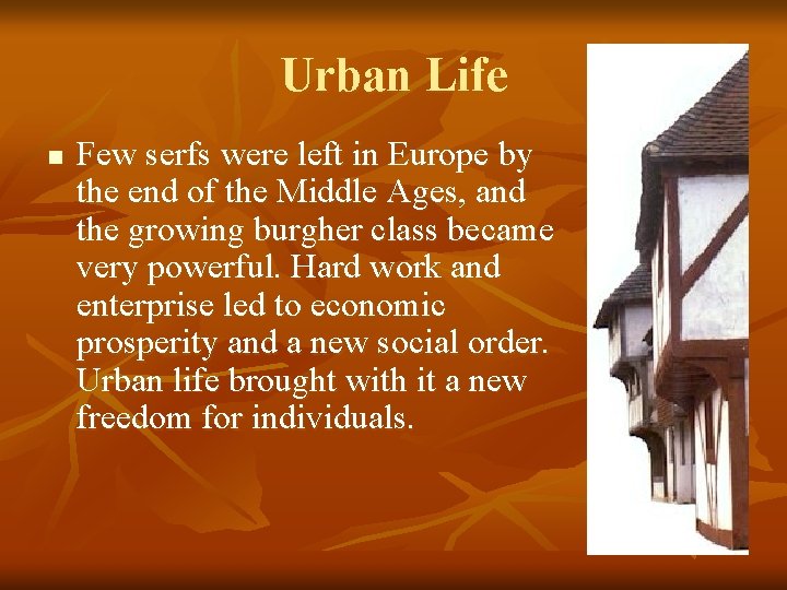 Urban Life n Few serfs were left in Europe by the end of the