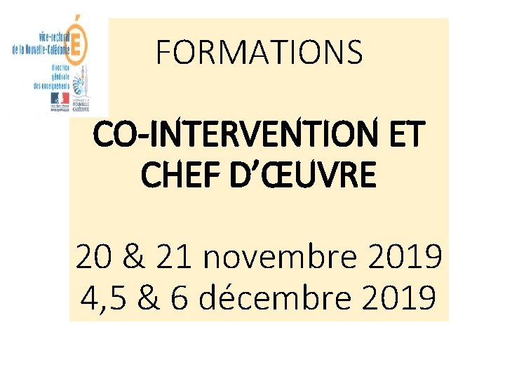 FORMATIONS CO-INTERVENTION ET CHEF D’ŒUVRE 20 & 21 novembre 2019 4, 5 & 6