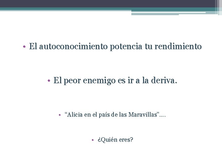  • El autoconocimiento potencia tu rendimiento • El peor enemigo es ir a