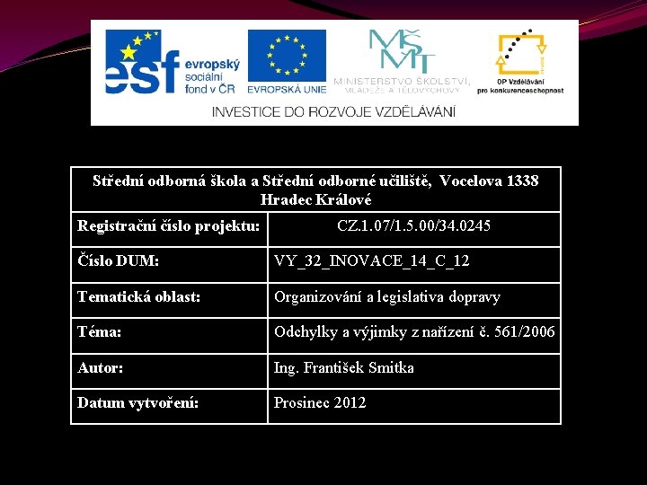 Střední odborná škola a Střední odborné učiliště, Vocelova 1338 Hradec Králové Registrační číslo projektu: