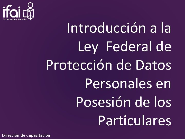 Introducción a la Ley Federal de Protección de Datos Personales en Posesión de los