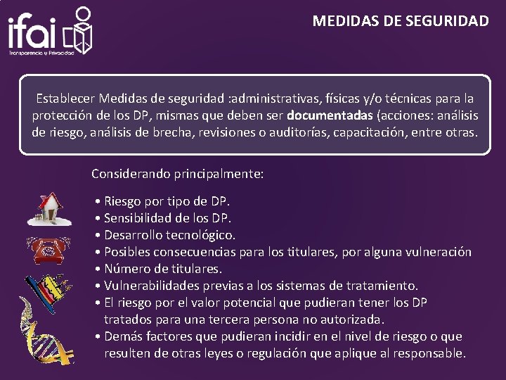 MEDIDAS DE SEGURIDAD Establecer Medidas de seguridad : administrativas, físicas y/o técnicas para la