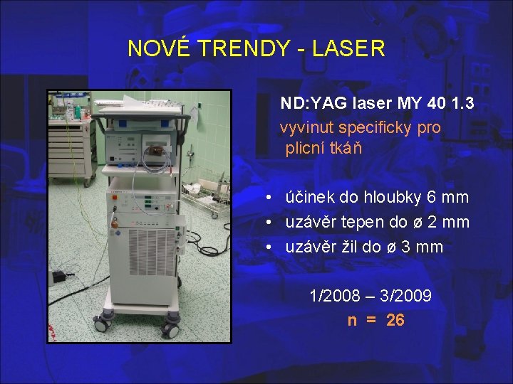 NOVÉ TRENDY - LASER ND: YAG laser MY 40 1. 3 vyvinut specificky pro