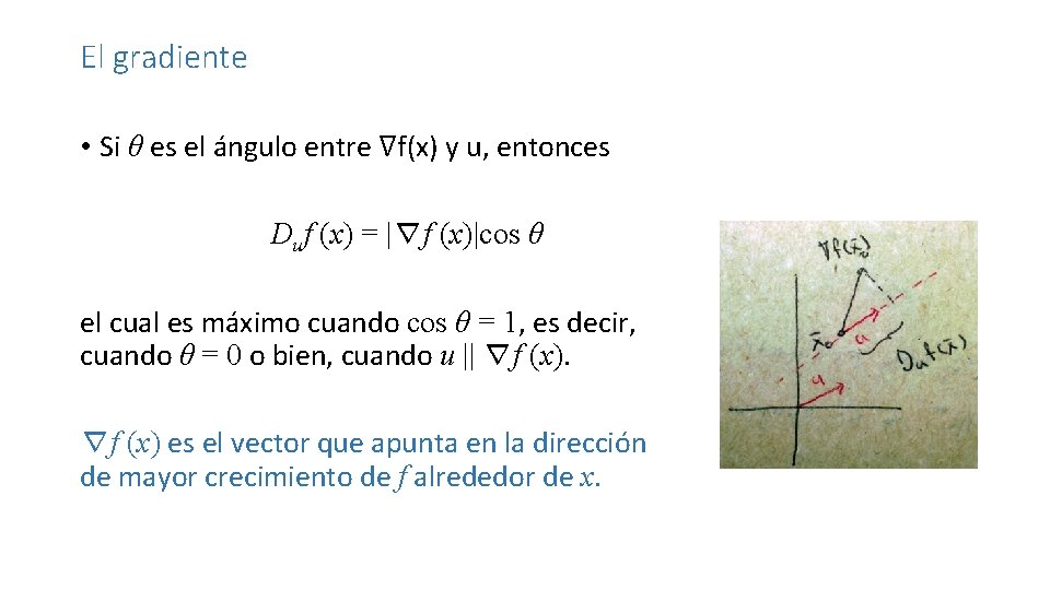 El gradiente • Si θ es el ángulo entre ∇f(x) y u, entonces Duf