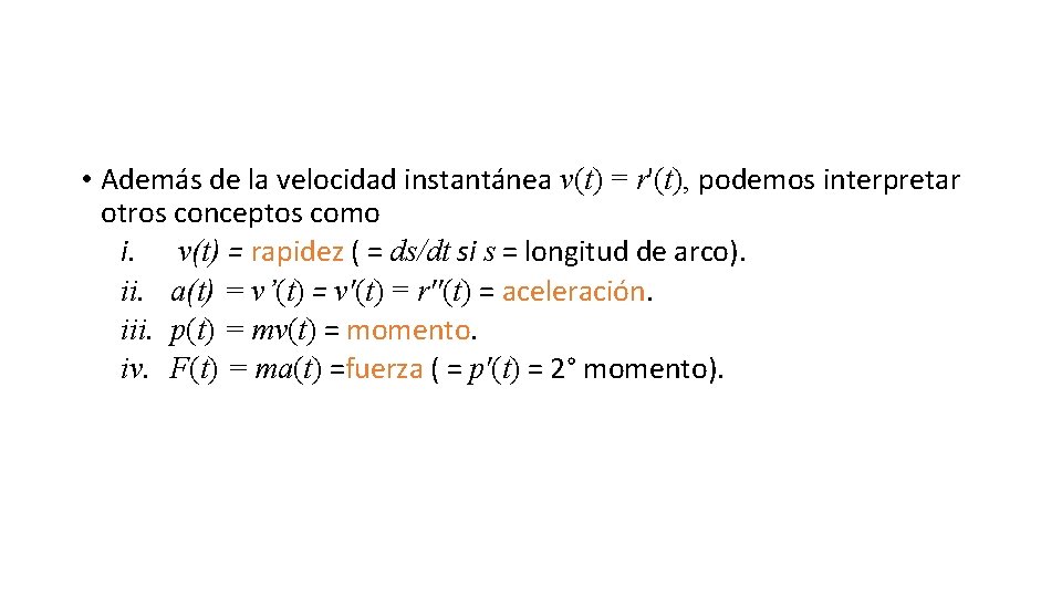  • Además de la velocidad instantánea v(t) = r'(t), podemos interpretar otros conceptos