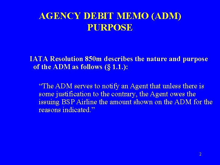 AGENCY DEBIT MEMO (ADM) PURPOSE IATA Resolution 850 m describes the nature and purpose