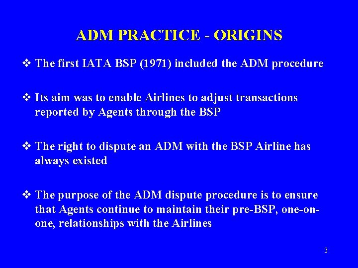 ADM PRACTICE - ORIGINS v The first IATA BSP (1971) included the ADM procedure