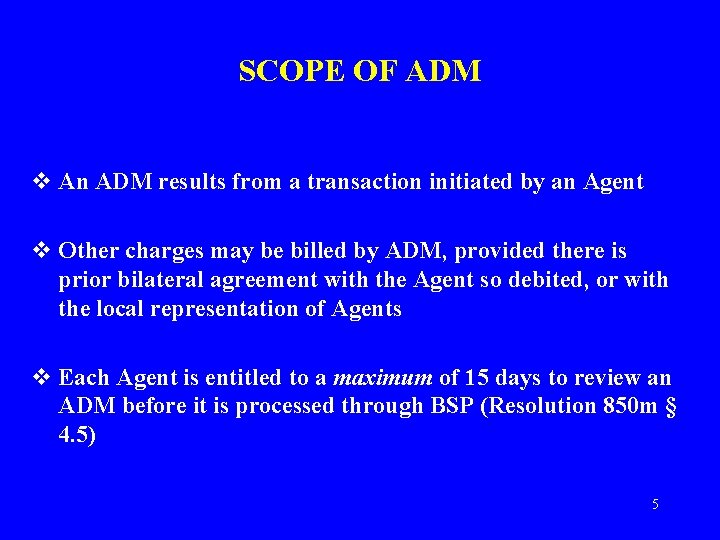 SCOPE OF ADM v An ADM results from a transaction initiated by an Agent