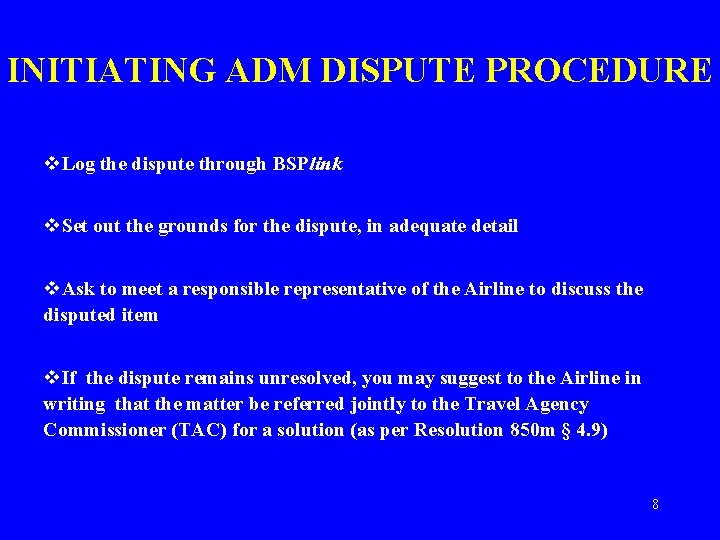 INITIATING ADM DISPUTE PROCEDURE v. Log the dispute through BSPlink v. Set out the