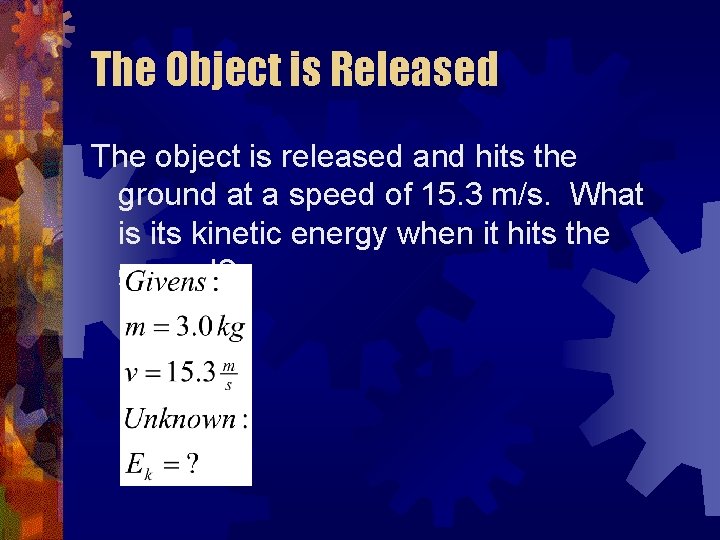 The Object is Released The object is released and hits the ground at a