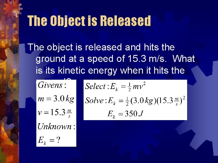 The Object is Released The object is released and hits the ground at a