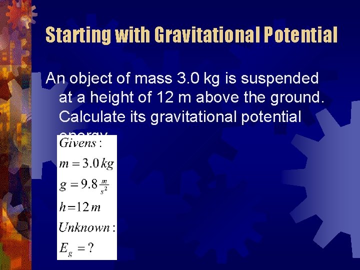 Starting with Gravitational Potential An object of mass 3. 0 kg is suspended at