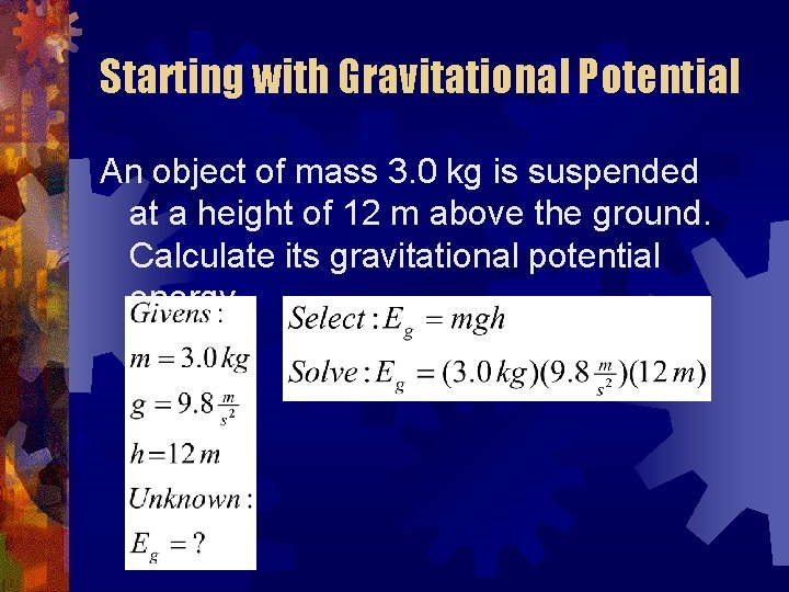 Starting with Gravitational Potential An object of mass 3. 0 kg is suspended at