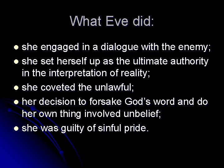 What Eve did: she engaged in a dialogue with the enemy; l she set
