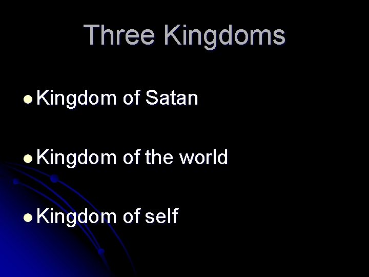 Three Kingdoms l Kingdom of Satan l Kingdom of the world l Kingdom of