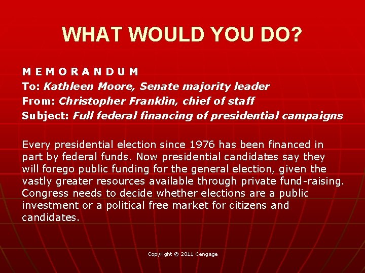 WHAT WOULD YOU DO? MEMORANDUM To: Kathleen Moore, Senate majority leader From: Christopher Franklin,