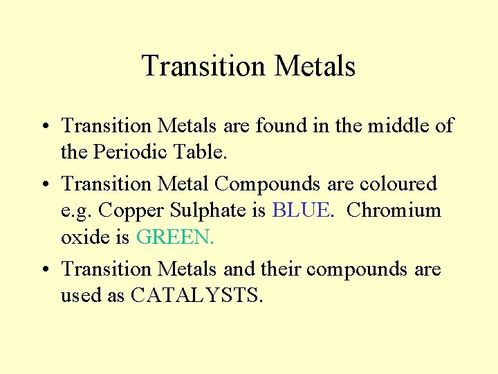 Transition Metals • Transition Metals are found in the middle of the Periodic Table.