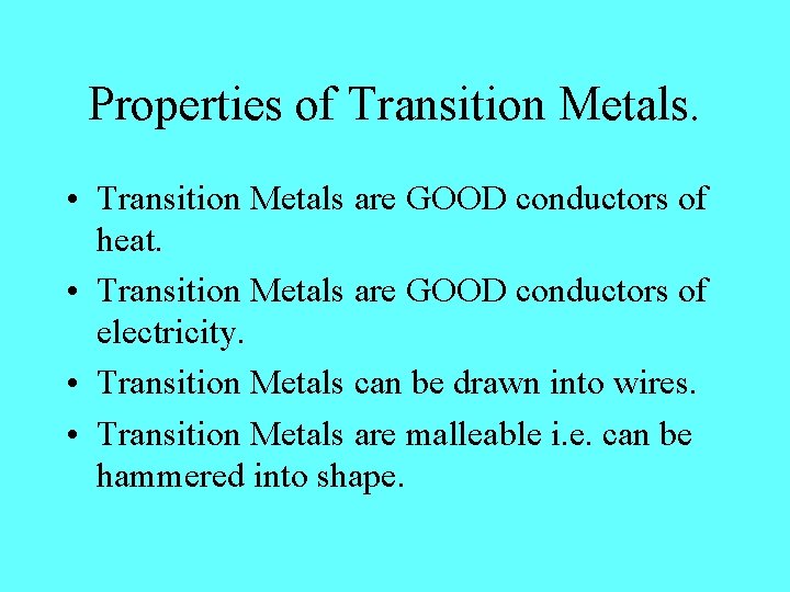 Properties of Transition Metals. • Transition Metals are GOOD conductors of heat. • Transition