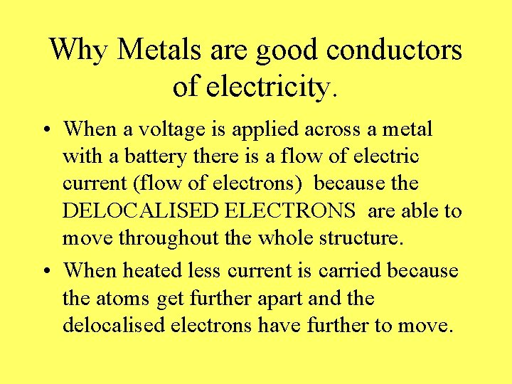 Why Metals are good conductors of electricity. • When a voltage is applied across