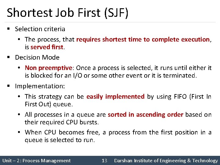 Shortest Job First (SJF) § Selection criteria • The process, that requires shortest time Shortest Job First (SJF) § Selection criteria • The process, that requires shortest time
