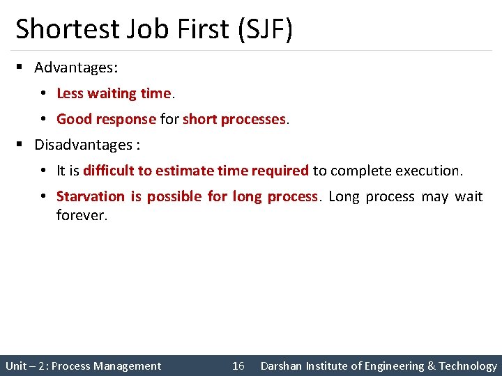 Shortest Job First (SJF) § Advantages: • Less waiting time. • Good response for Shortest Job First (SJF) § Advantages: • Less waiting time. • Good response for