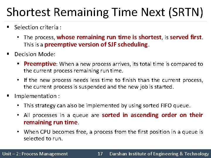 Shortest Remaining Time Next (SRTN) § Selection criteria : • The process, whose remaining Shortest Remaining Time Next (SRTN) § Selection criteria : • The process, whose remaining