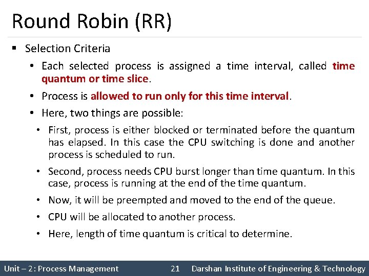 Round Robin (RR) § Selection Criteria • Each selected process is assigned a time Round Robin (RR) § Selection Criteria • Each selected process is assigned a time