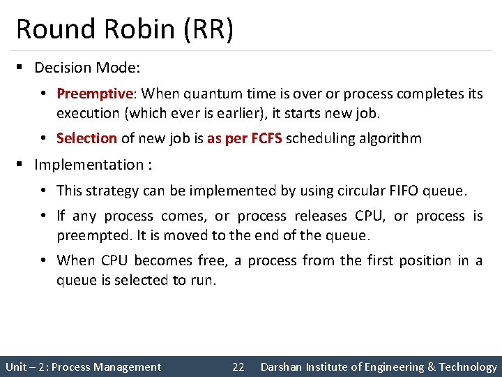 Round Robin (RR) § Decision Mode: • Preemptive: When quantum time is over or Round Robin (RR) § Decision Mode: • Preemptive: When quantum time is over or