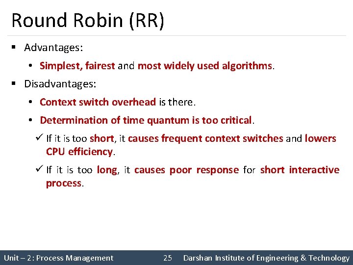 Round Robin (RR) § Advantages: • Simplest, fairest and most widely used algorithms. § Round Robin (RR) § Advantages: • Simplest, fairest and most widely used algorithms. §