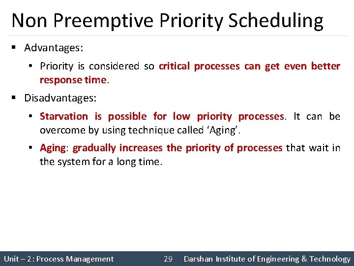 Non Preemptive Priority Scheduling § Advantages: • Priority is considered so critical processes can Non Preemptive Priority Scheduling § Advantages: • Priority is considered so critical processes can