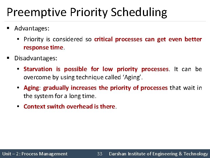 Preemptive Priority Scheduling § Advantages: • Priority is considered so critical processes can get Preemptive Priority Scheduling § Advantages: • Priority is considered so critical processes can get