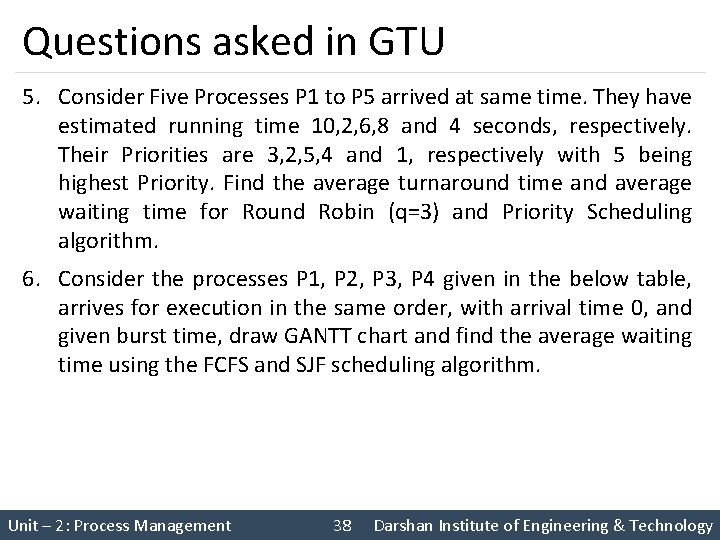 Questions asked in GTU 5. Consider Five Processes P 1 to P 5 arrived Questions asked in GTU 5. Consider Five Processes P 1 to P 5 arrived