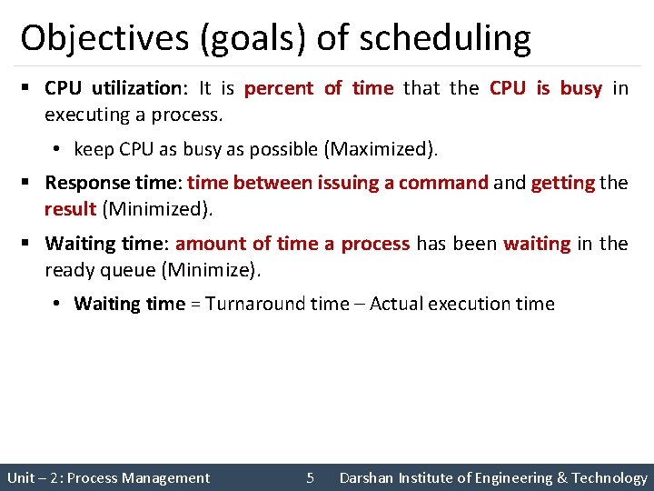 Objectives (goals) of scheduling § CPU utilization: It is percent of time that the Objectives (goals) of scheduling § CPU utilization: It is percent of time that the