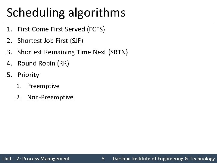Scheduling algorithms 1. First Come First Served (FCFS) 2. Shortest Job First (SJF) 3. Scheduling algorithms 1. First Come First Served (FCFS) 2. Shortest Job First (SJF) 3.