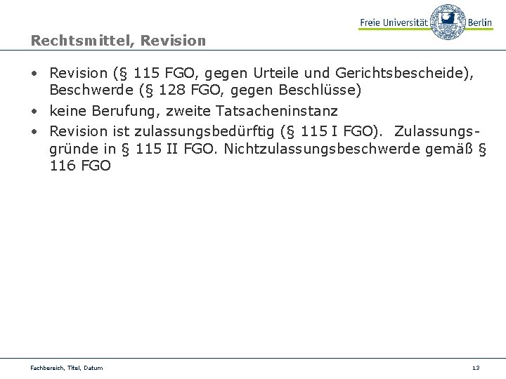 Rechtsmittel, Revision • Revision (§ 115 FGO, gegen Urteile und Gerichtsbescheide), Beschwerde (§ 128