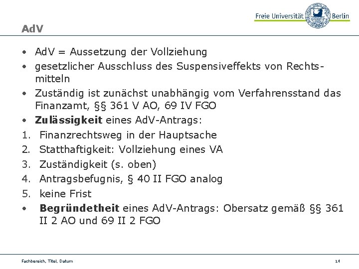 Ad. V • Ad. V = Aussetzung der Vollziehung • gesetzlicher Ausschluss des Suspensiveffekts