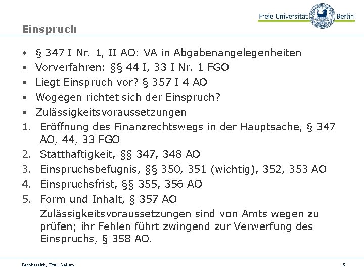 Einspruch • • • 1. 2. 3. 4. 5. § 347 I Nr. 1,