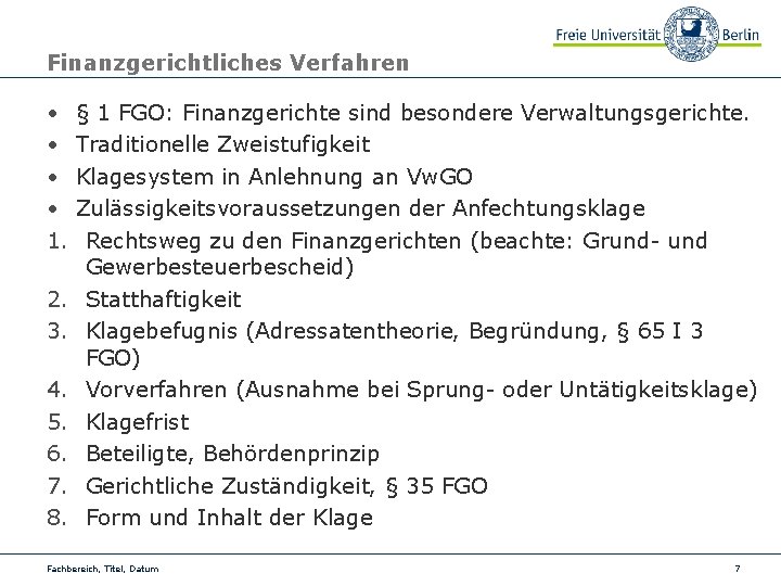 Finanzgerichtliches Verfahren • • 1. 2. 3. 4. 5. 6. 7. 8. § 1