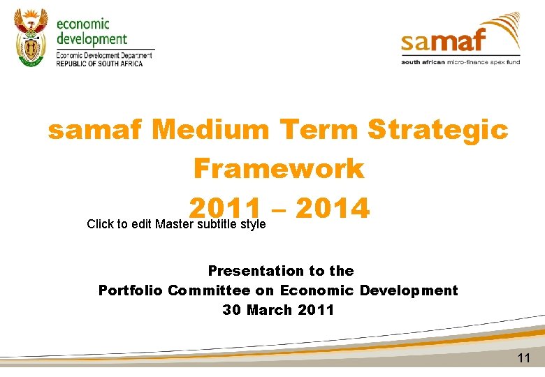 samaf Medium Term Strategic Framework 2011 – 2014 Click to edit Master subtitle style