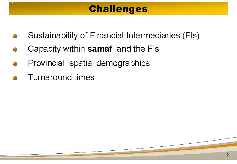 Challenges Sustainability of Financial Intermediaries (FIs) Capacity within samaf and the FIs Provincial spatial