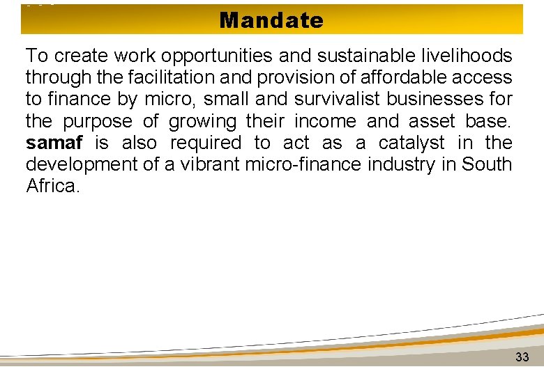 Mandate To create work opportunities and sustainable livelihoods through the facilitation and provision of