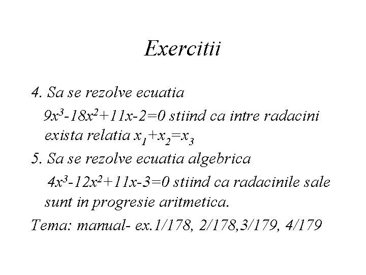 Exercitii 4. Sa se rezolve ecuatia 9 x 3 -18 x 2+11 x-2=0 stiind