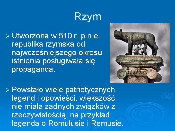 Rzym Ø Utworzona w 510 r. p. n. e. republika rzymska od najwcześniejszego okresu