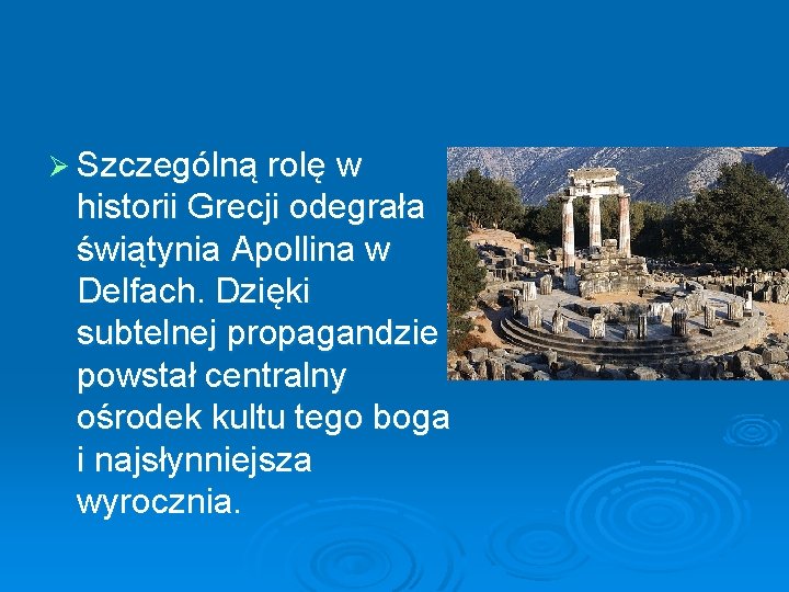 Ø Szczególną rolę w historii Grecji odegrała świątynia Apollina w Delfach. Dzięki subtelnej propagandzie