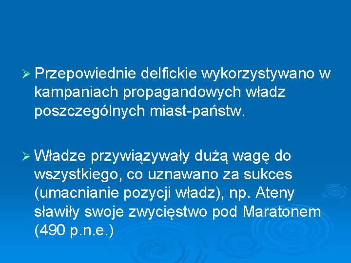 Ø Przepowiednie delfickie wykorzystywano w kampaniach propagandowych władz poszczególnych miast-państw. Ø Władze przywiązywały dużą