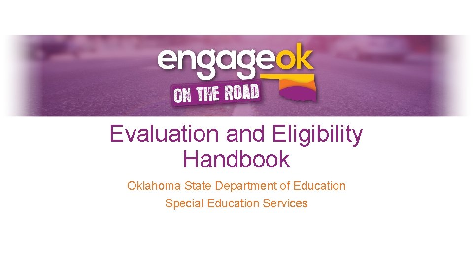 Evaluation and Eligibility Handbook Oklahoma State Department of Education Special Education Services 