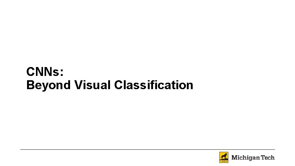 CNNs: Beyond Visual Classification 