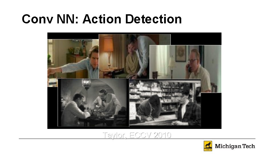 Conv NN: Action Detection Taylor, ECCV 2010 