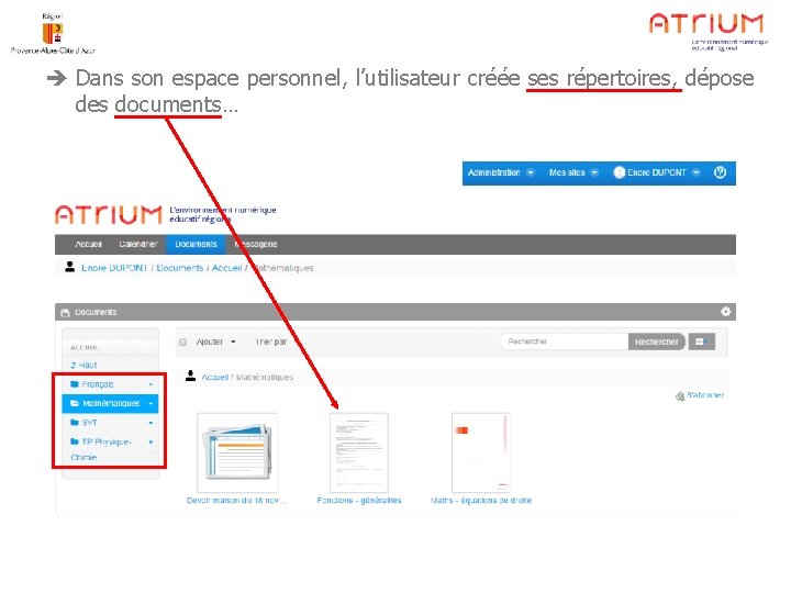  Dans son espace personnel, l’utilisateur créée ses répertoires, dépose des documents… 